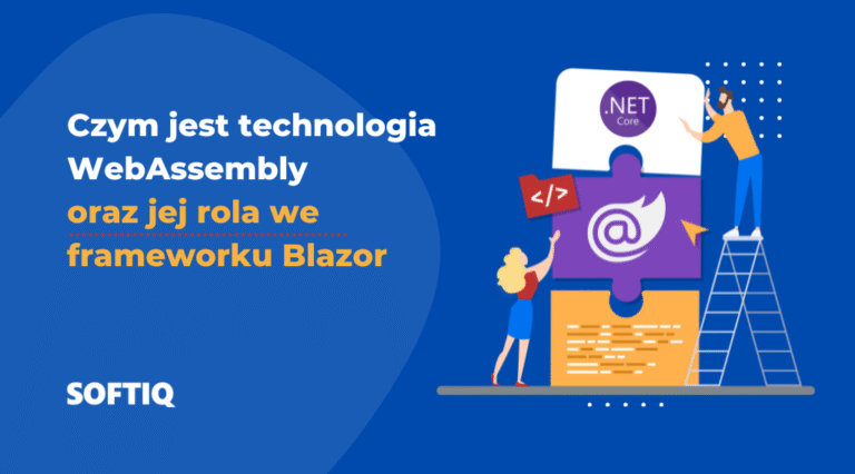 Czym jest technologia WebAssembly i jej rola we frameworku Blazor - SOFTIQ