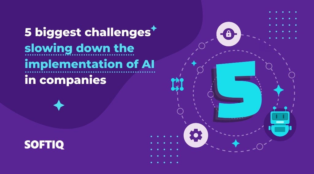 5-biggest-challenges-slowing-down-the-implementation-of-AI-in-companies explained