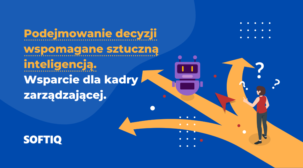 Podejmowanie decyzji wspomagane sztuczną inteligencją. Wsparcie dla kadry zarządzającej przykłady